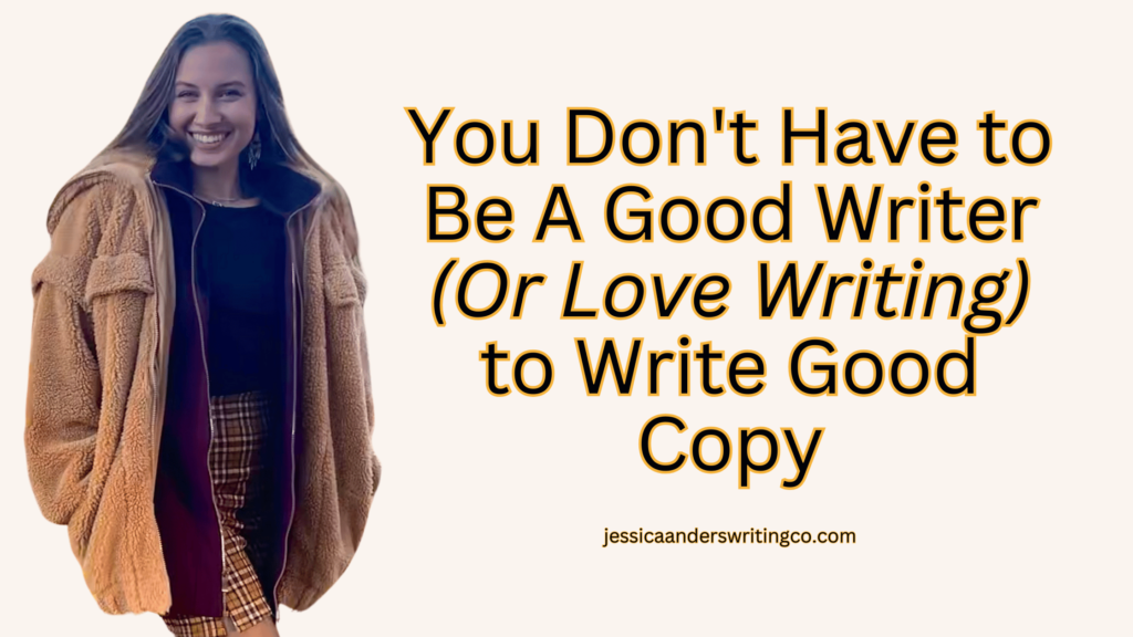 you don't have to be good at writing to write good copy